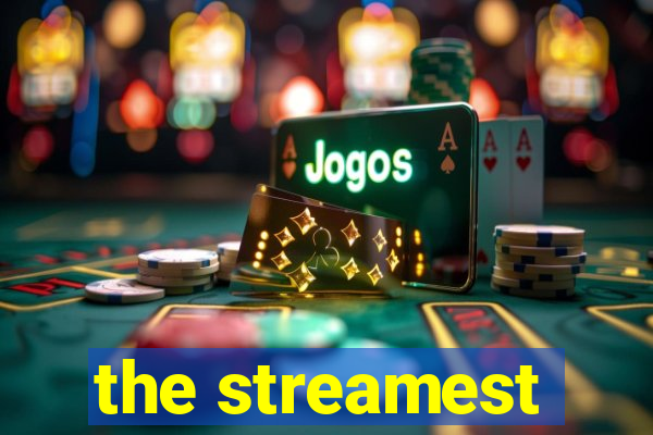 the streamest