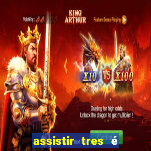 assistir tres é demais dublado