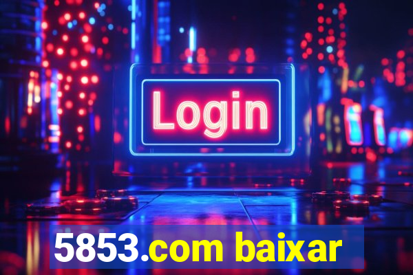 5853.com baixar