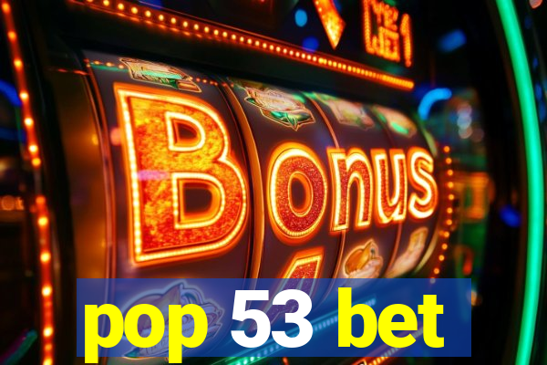 pop 53 bet