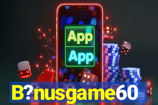 B?nusgame60