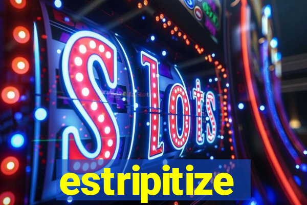 estripitize