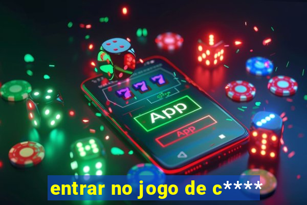 entrar no jogo de c****
