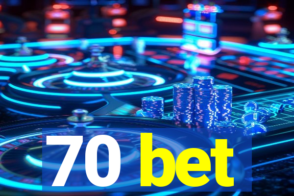70 bet