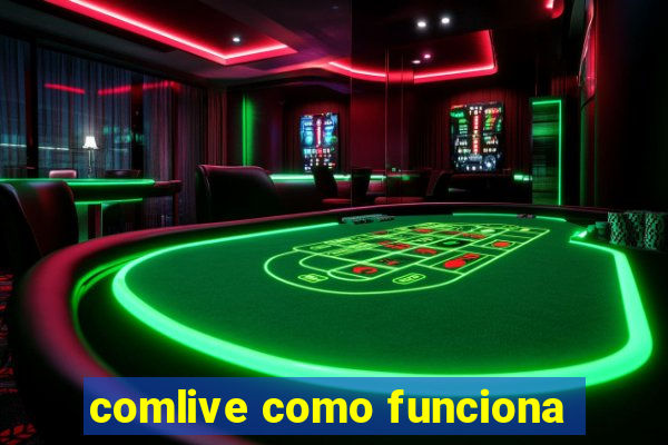 comlive como funciona