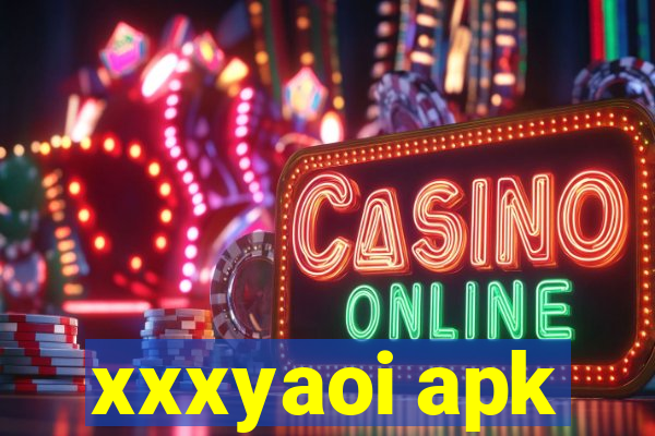 xxxyaoi apk