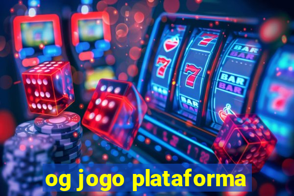og jogo plataforma