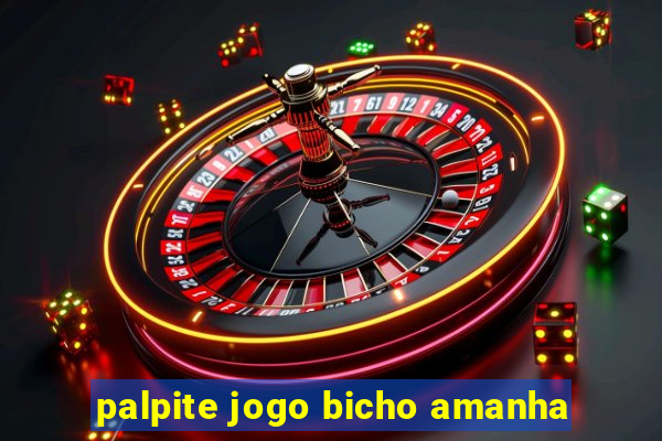 palpite jogo bicho amanha