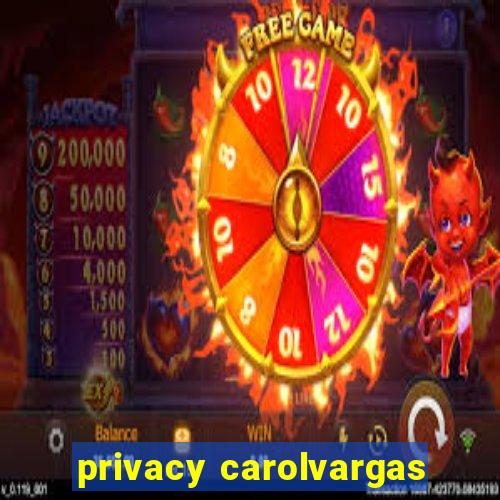 privacy carolvargas