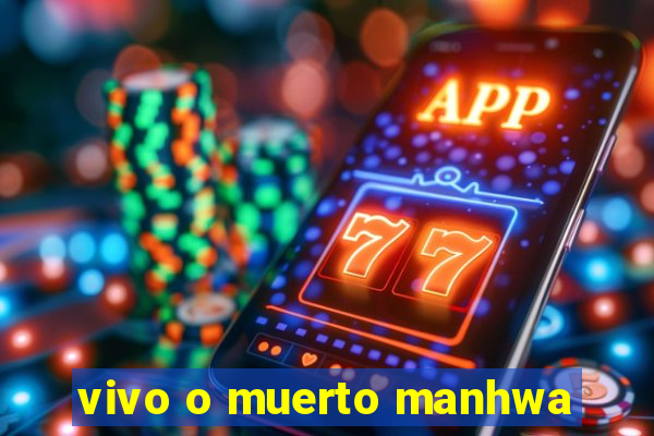 vivo o muerto manhwa