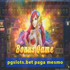pgslots.bet paga mesmo