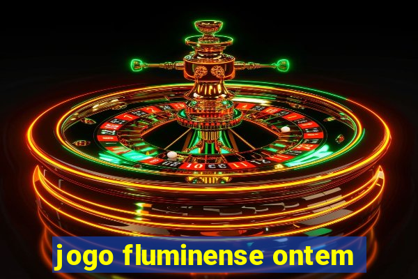 jogo fluminense ontem