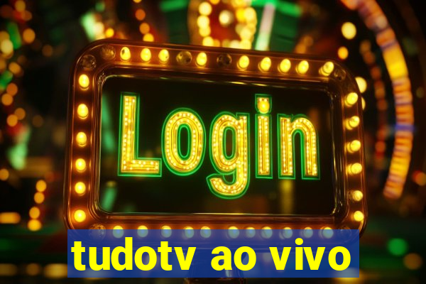 tudotv ao vivo