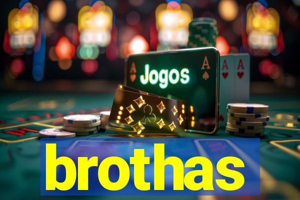 brothas