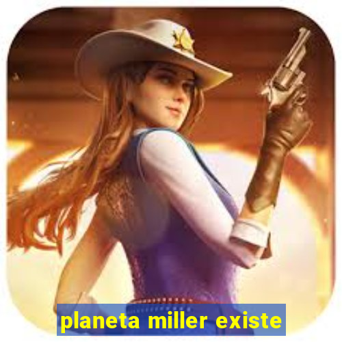 planeta miller existe
