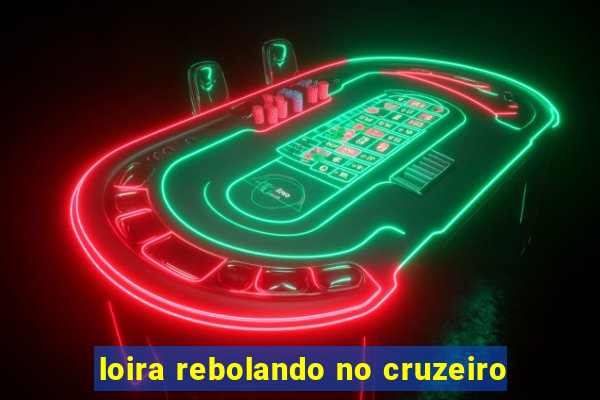 loira rebolando no cruzeiro