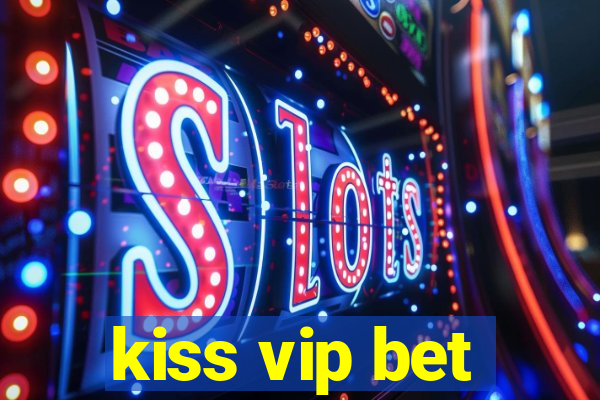 kiss vip bet