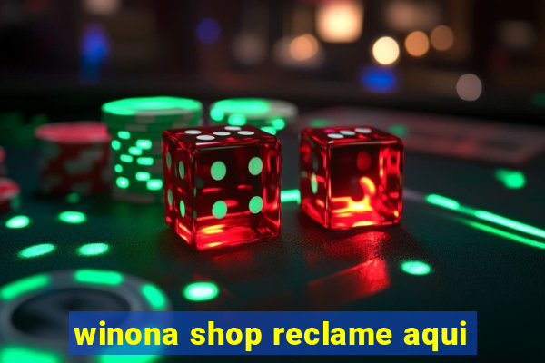 winona shop reclame aqui