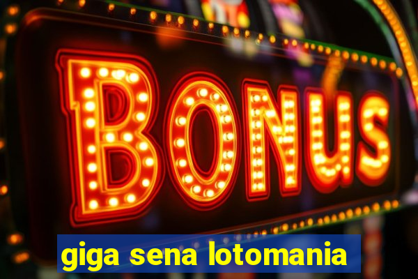 giga sena lotomania