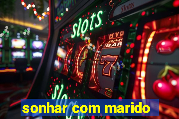 sonhar com marido