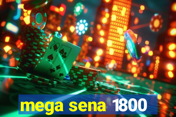 mega sena 1800