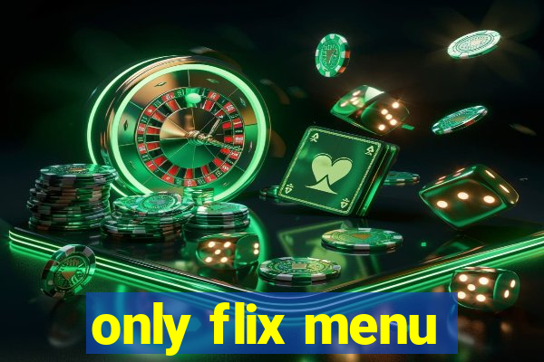 only flix menu