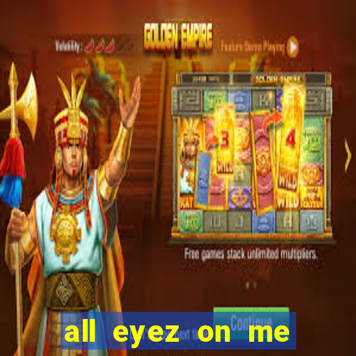 all eyez on me onde assistir