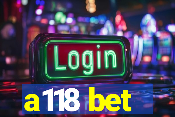 a118 bet