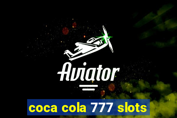 coca cola 777 slots