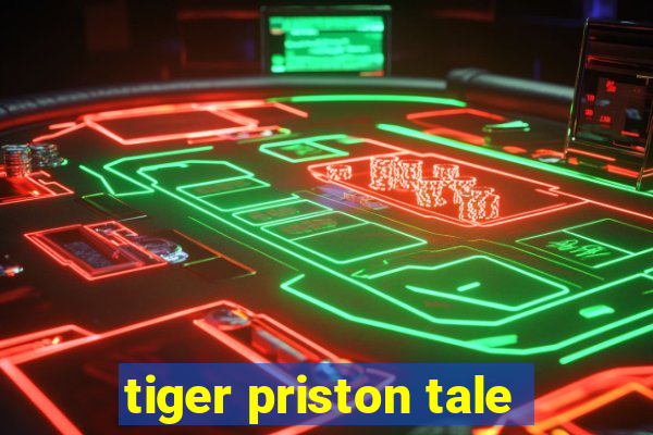 tiger priston tale
