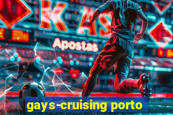 gays-cruising porto