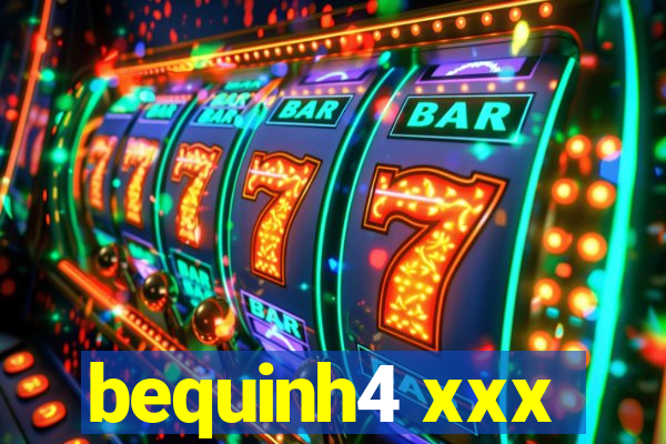 bequinh4 xxx
