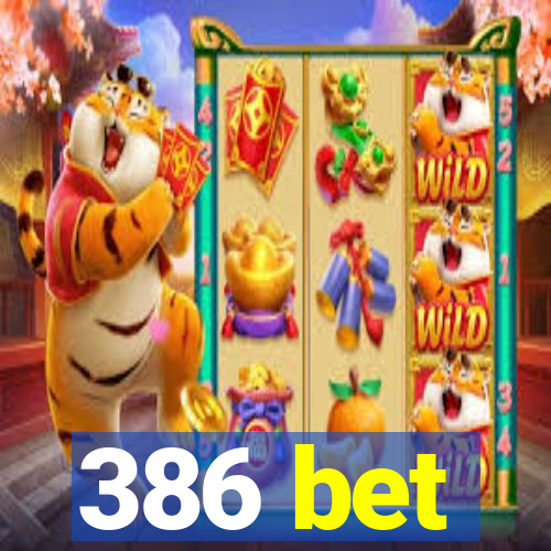 386 bet