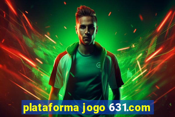 plataforma jogo 631.com