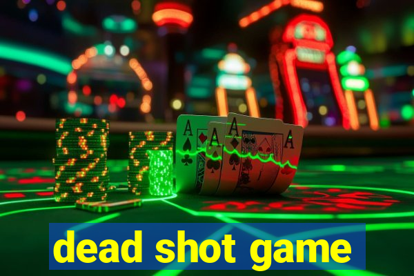 dead shot game
