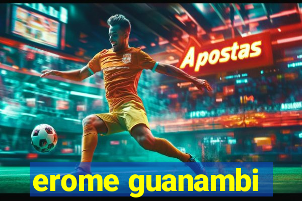 erome guanambi