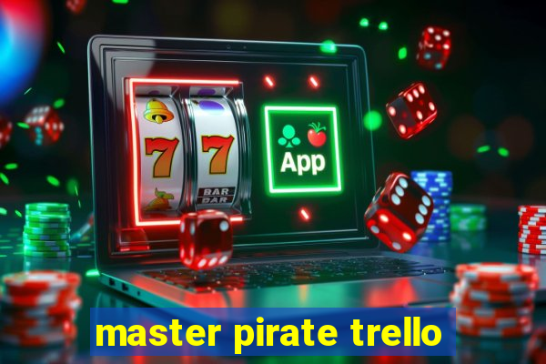 master pirate trello
