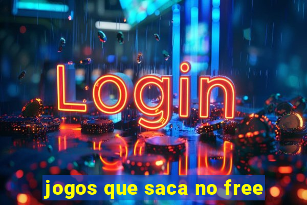 jogos que saca no free