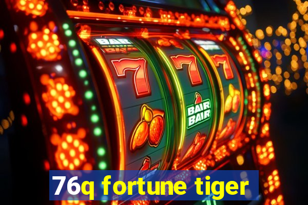 76q fortune tiger