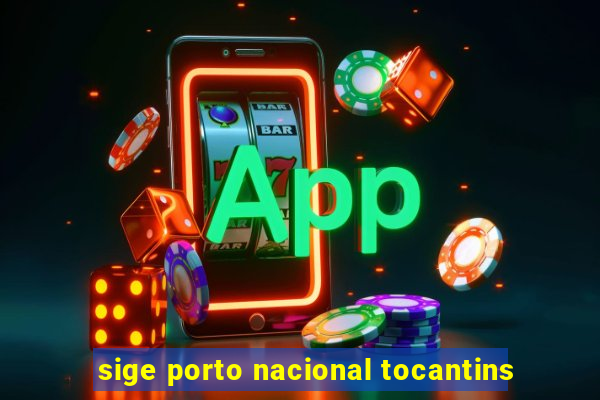 sige porto nacional tocantins