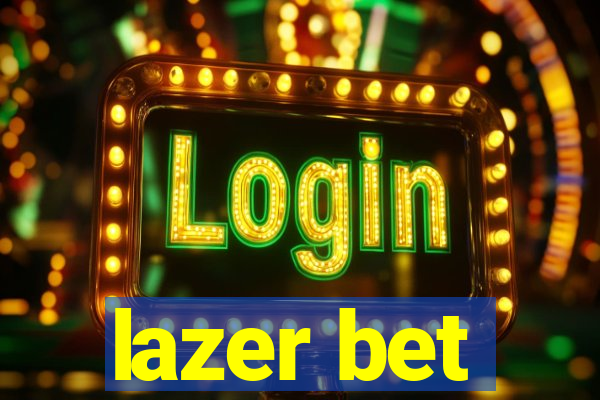 lazer bet