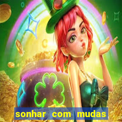 sonhar com mudas de plantas