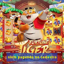 slots pagando no cadastro