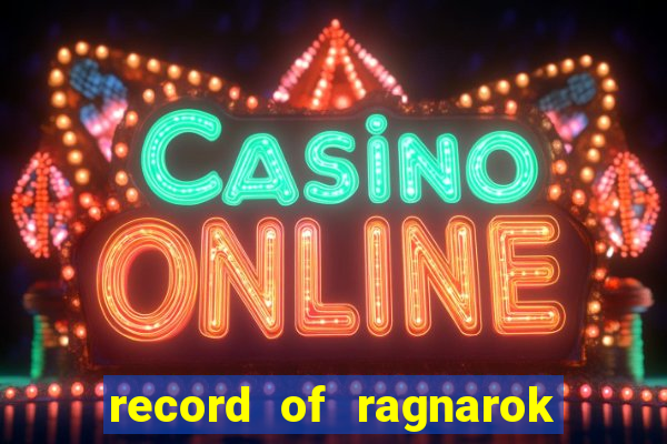 record of ragnarok 3 temporada