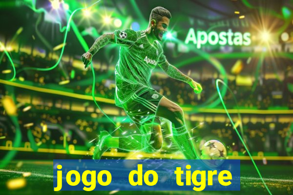 jogo do tigre ganha dinheiro mesmo