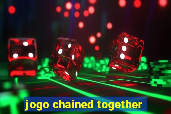 jogo chained together