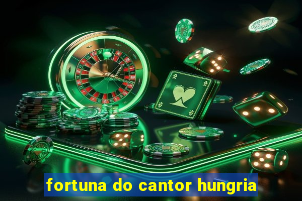 fortuna do cantor hungria