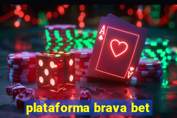 plataforma brava bet