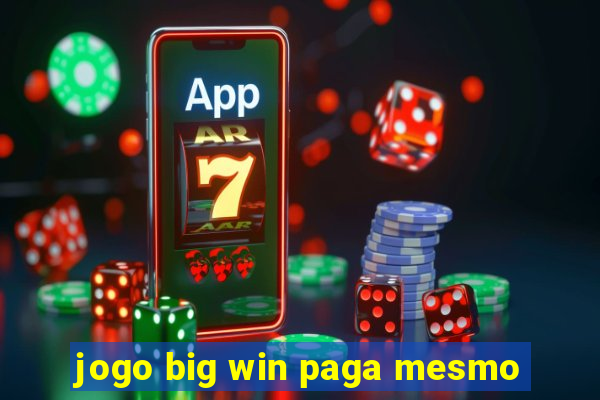 jogo big win paga mesmo