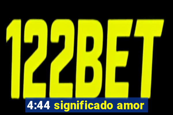 4:44 significado amor